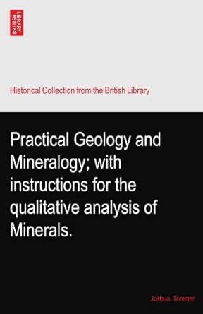 Practical Geology and Mineralogy; with instructions for the qualitative ...