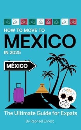 How to Move to Mexico in 2025: The Ultimate Guide for Expats eBook ...