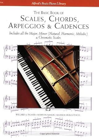 Scales, Chords, Arpeggios and Cadences: Basic Book (Alfred's Basic ...