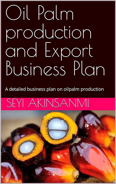Oil Palm production and Export Business Plan: A detailed business plan ...