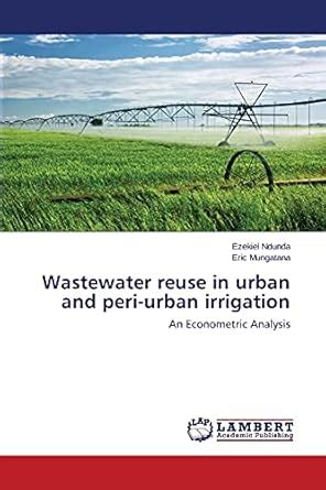 Buy Wastewater reuse in urban and peri-urban irrigation Book Online at ...