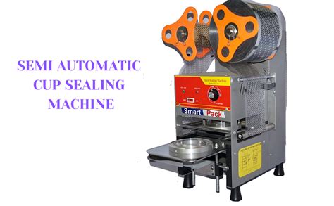 SMART PACK Semi-Automatic Sealing Machine for Packaging of Cup Sealer ...