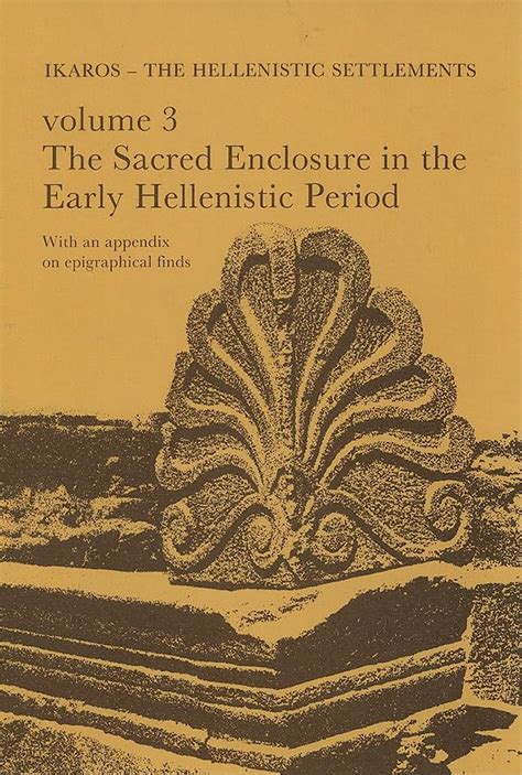 Failaka Ikaros The Hellenistic Settlements Volume 3 The Sacred ...