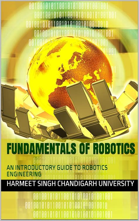 Fundamentals of Robotics: AN INTRODUCTORY GUIDE TO ROBOTICS ENGINEERING ...