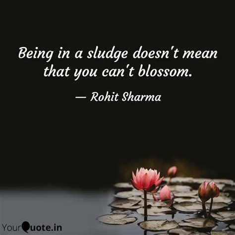 Being in a sludge doesn't... | Quotes & Writings by Rohit sharma ...