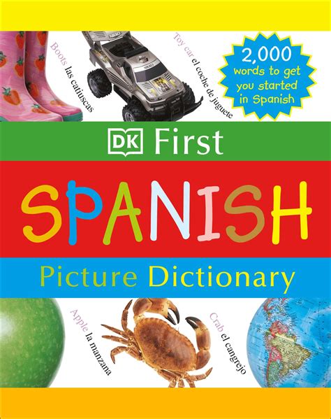 DK First Picture Dictionary: Spanish: 2,000 Words to Get You Started in ...