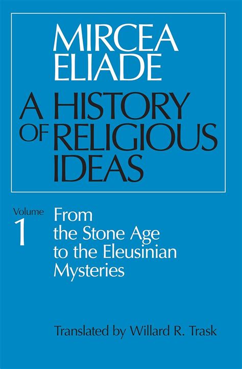 A History of Religious Ideas Volume 1: From the Stone Age to the ...