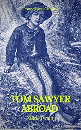 Tom Sawyer Abroad (Prometheus Classics) eBook : Twain, Mark, Classics ...
