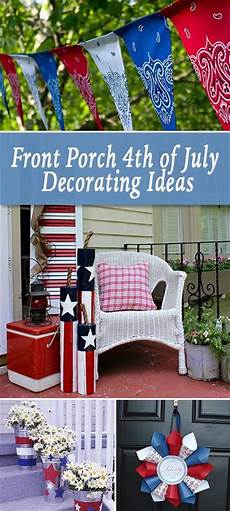 Favorite 4th Of July Porch Decor Ideas by Front Porch 4th Of July Decorating Ideas Blue Dresses Favorite 4th Of July Porch Decor Ideas