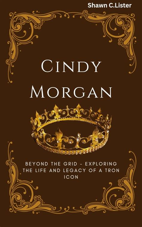 CINDY MORGAN : Beyond the Grid - Exploring the Life and Legacy of a ...