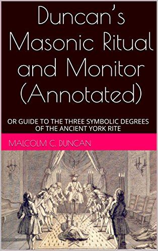 Duncan’s Masonic Ritual and Monitor (Annotated): OR GUIDE TO THE THREE ...