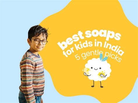 Best Soaps for Kids in India: 5 Gentle Picks That Are Safe for Your Ch ...