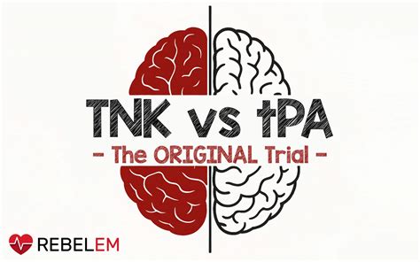 TNK vs tPA — The ORIGINAL Trial - REBEL EM - Emergency Medicine Blog