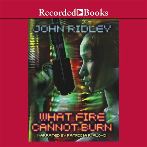 What Fire Cannot Burn (Audio Download): John Ridley, Patricia Floyd ...