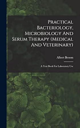 Buy Practical Bacteriology, Microbiology And Serum Therapy (medical And ...