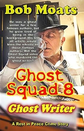Ghost Squad 8 - Ghost Writer (Ghost Squad Rest in Peace) eBook : Moats ...