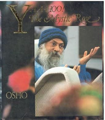 Yaa-hoo!: The Mystic Rose (Discourse Series Mystic Rose) : Rajneesh ...