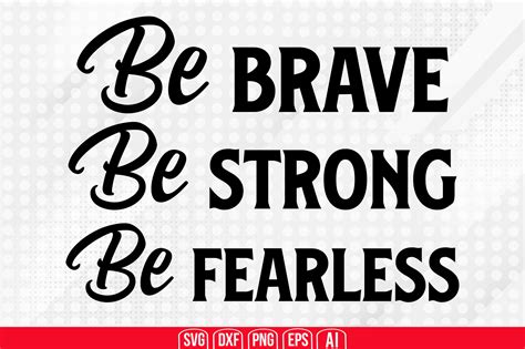 Be Brave Be Strong Be Fearless Svg Graphic by TeeKing124 · Creative Fabrica