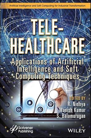 Tele-Healthcare: Applications of Artificial Intelligence and Soft ...