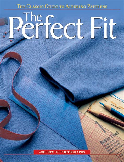 The Perfect Fit: The Classic Guide to Altering Patterns