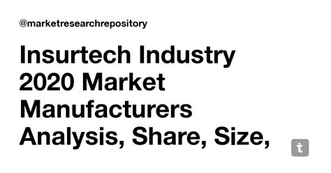 Insurtech Industry 2020 Market Manufacturers Analysis, Share, Size ...