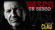 un senso vasco testo un senso vasco cover by clau messa un senso vasco testo un senso vasco cover by clau messa