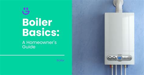 Boiler Basics: A Homeowner's Guide