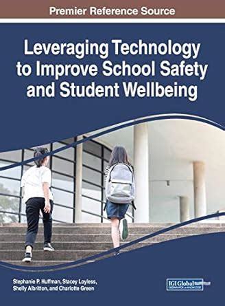 Leveraging Technology to Improve School Safety and Student Wellbeing ...