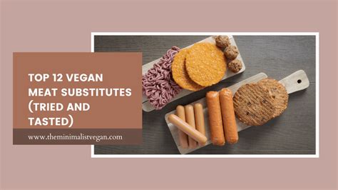 Top 12 Vegan Meat Substitutes (Tried and Tasted) | The Minimalist Vegan