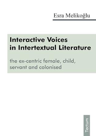 Interactive Voices in Intertextual Literature: The Ex-centric Female ...