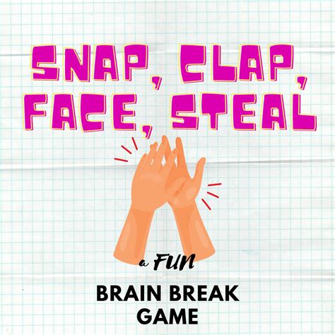 Brain Break/Game Idea: Snap, Clap, Face, Steal! - TBD Teacher