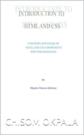 INTRODUCTION TO HTML AND CSS eBook : OKPALA, CHISOM: Amazon.in: Kindle ...