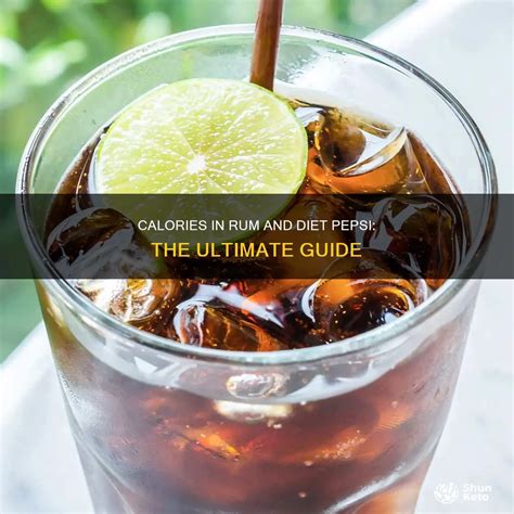 Calories In Rum And Diet Pepsi: The Ultimate Guide | ShunKeto