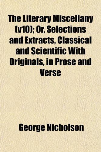 The Literary Miscellany (V10); Or, Selections and Extracts, the ...