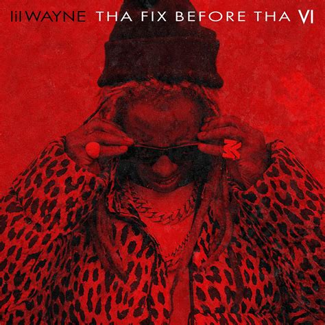 Lil Wayne to drop "Tha Fix Before Tha VI" before "Tha Carter VI ...