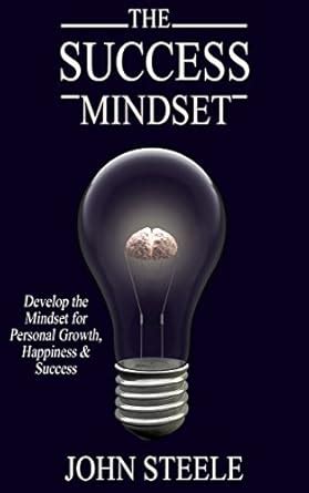 The Success Mindset: Develop the Mindset for Personal Growth, Happiness ...