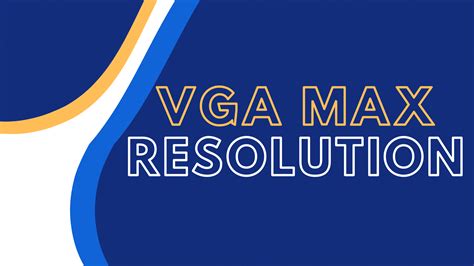 VGA Max Resolution [2022]: Can it Support 1080p and 4k?