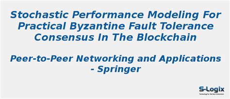 Stochastic performance modeling for practical byzantine fault | S-Logix