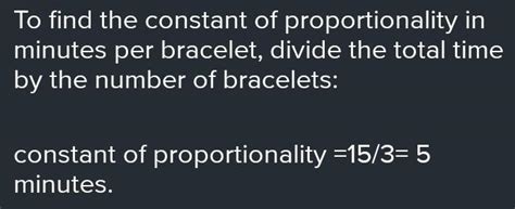 Find the constant of proportionality in terms of minutes per bracelet ...