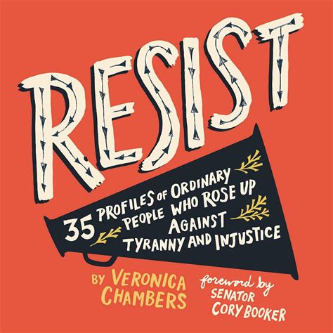 Resist: 35 Profiles of Ordinary People Who Rose Up Against Tyranny and ...