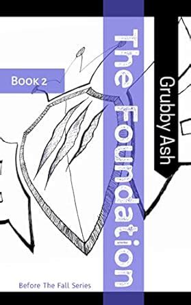 The Foundation: Book 2 (Before the Fall Series) eBook : Ash, Grubby ...