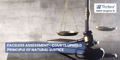 Faceless Assessment- Courts Uphold Principle of Natural Justice