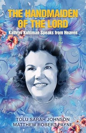 The Handmaiden of the Lord: Kathryn Kuhlman Speak from Heaven eBook ...