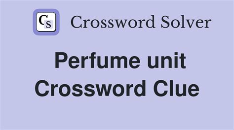 Perfume unit - Crossword Clue Answers - Crossword Solver