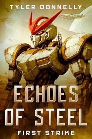 Echoes of Steel: First Strike eBook : Donnelly, Tyler : Amazon.in: Books