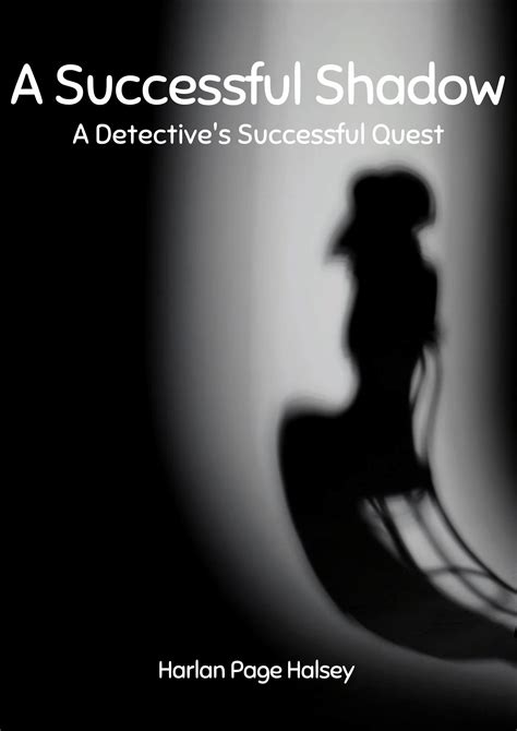 A Successful Shadow A Detective's Successful Quest by Harlan Page ...