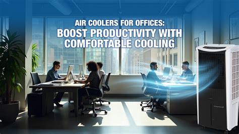 Air Coolers for Offices: Boost Productivity with Comfortable Cooling ...
