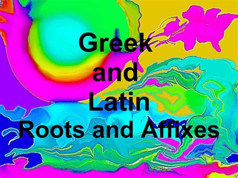 Greek And Latin root & affixes Ppt | PPT