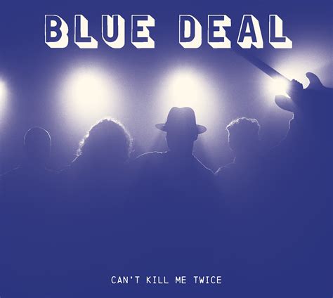 Blue Deal, nouvel album Can't Kill Me Twice