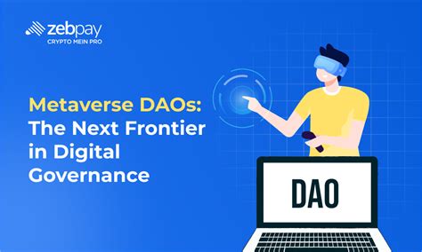 Metaverse DAOs: The Next Frontier In Digital Governance | ZebPay